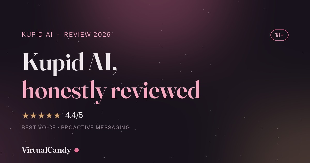 Kupid AI review 2026 — rated 4.4 out of 5 for best voice and proactive messaging